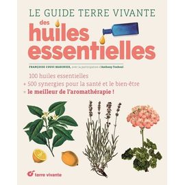Le Guide Terre Vivante Des Huiles Essentielles