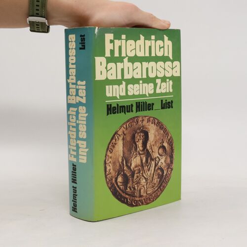 Friedrich Barbarossa Und Seine Zeit: Eine Chronik
