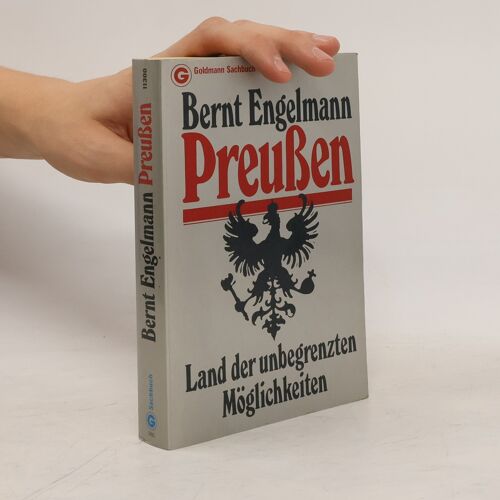 Preussen. Land Der Unbegrenzten Möglichkeiten | Bernt Engelmann