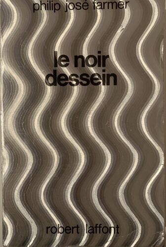Le Noir Dessein - De Philip José Farmer - -1980- Chez Robert Laffont - Science- Fiction - 