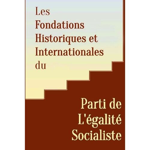 Les Fondations Historiques Et Internationales Du Parti De L'égalité Socialiste