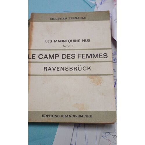 Les Mannequins Nus. Tome 2 Le Camp Des Femmes. Ravensbrück