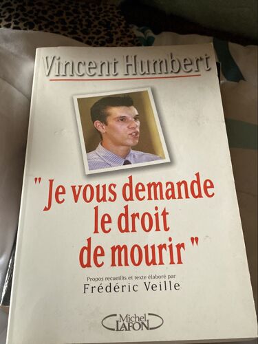 Je Vous Demande Le Droit De Mourir Témoignage Poignant De Vincent Humbert 