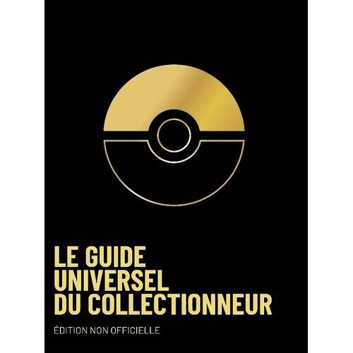 Pokémon - Le Guide Universel Du Collectionneur - Edition Non Officielle