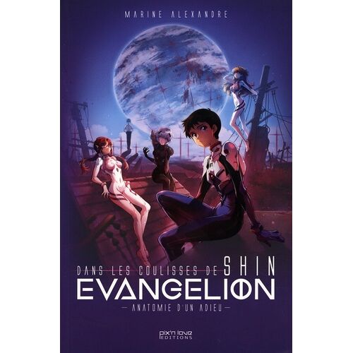 Dans Les Coulisses De Shin Evangelion - Anatomie D'un Adieu