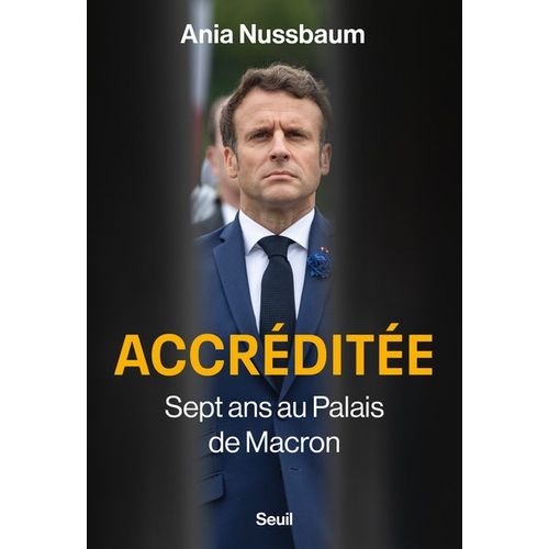 Accréditée - Sept Ans Au Palais De Macron