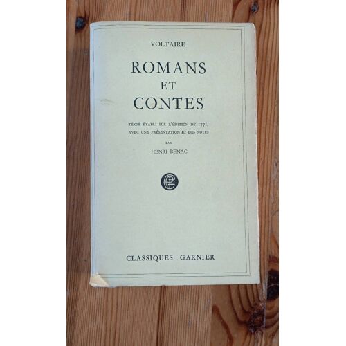 Classiques Garnier. Voltaire. Romans Et Contes. Texte Établi Sur L'Édition De 1775 Avec Une Présentation Et Des Notes Par Henri Beynac
