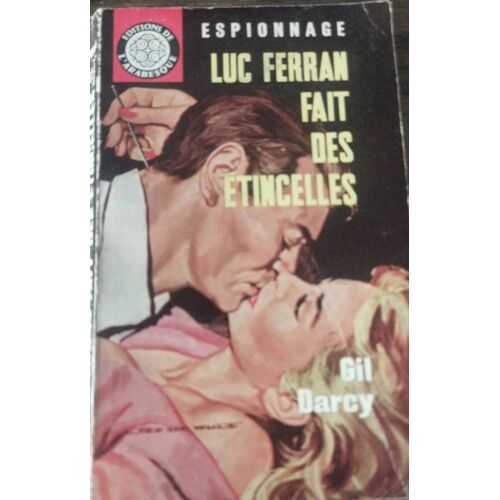 Gil Darcy . Luc Ferran Fait Des Étincelles . Éditions De L' Arabesque . Espionnage . No. 310 . 1964