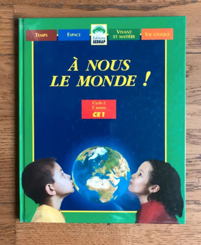 A Nous Le Monde ! Cycle 2 - Ce1 : Temps, Espace, Matière Et Vivant, Vie Civique
