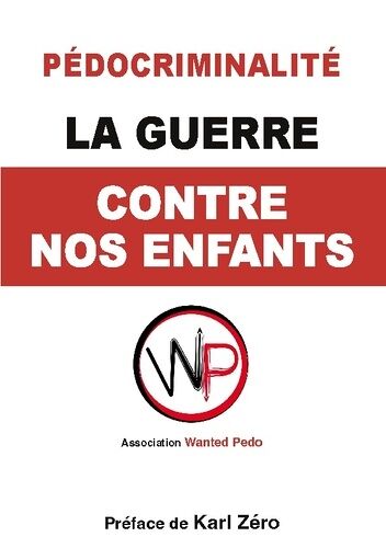 La Guerre Contre Nos Enfants - Comprendre, Prévenir, Dénoncer