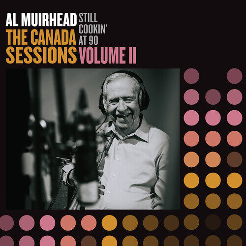 Al Muirhead - Still Cookin' At 90: The Canada Sessions 2 [Vinyl Lp]