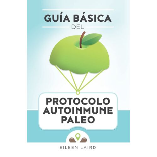 Guía Básica Del Protocolo Autoinmune Paleo