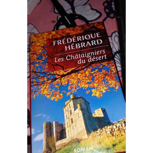 Livre Les Châtaigniers Du Desert Frédérique Hebrard