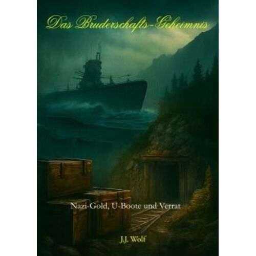 Das Bruderschafts-Geheimnis - Nazi-Gold, U-Boote Und Verrat
