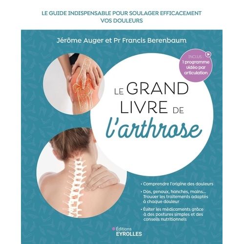 Le Grand Livre De L'arthrose - Le Guide Indispensable Pour Soulager Efficacement Les Douleurs Liées À L'arthrose