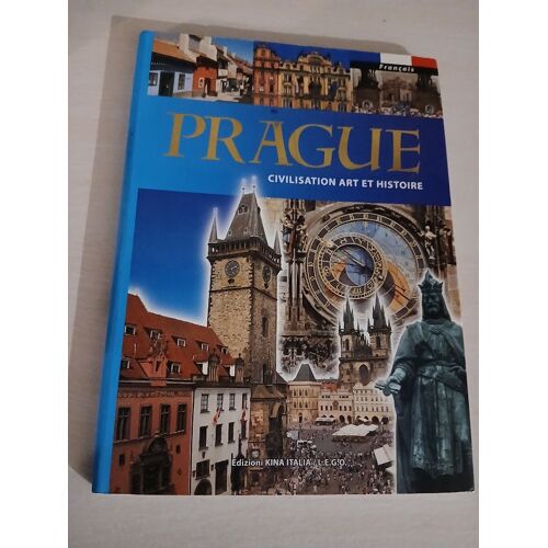 Prague, Civilisation, Art Et Histoire. En Français. Editions Kina.