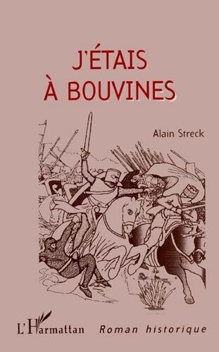 J'étais À Bouvines - Roman Historique