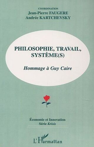 Philosophie Travail Systeme : Hommage A Guy Caire