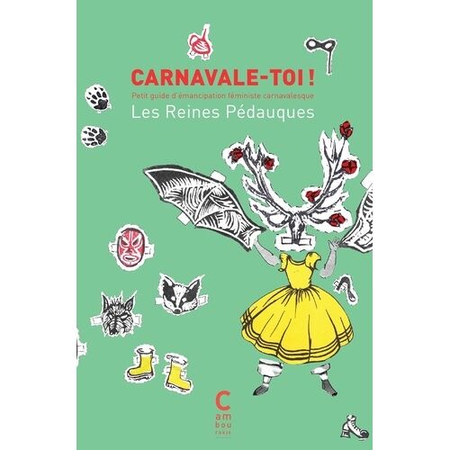 Carnavale-Toi ! - Petit Guide D'émancipation Féministe Carnavalesque