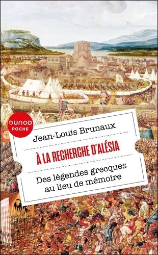 A La Recherche D'alésia - Des Légendes Grecques Au Lieu De Mémoire