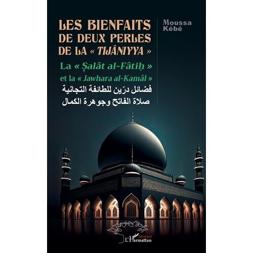Les Bienfaits De Deux Perles De La "Tijâniyya - La "Salât Al-Fâtih" Et La "Jawhara Al-Kamâl