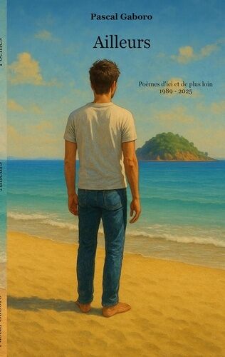 Ailleurs - Poèmes D'ici Et De Plus Loin