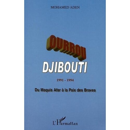 Ourrou-Djibouti- 1991-1994- Du Maquis Afar A La Paix Des Braves