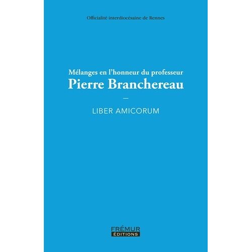 Mélanges En L'honneur Du Professeur Pierre Branchereau - Liber Amicorum