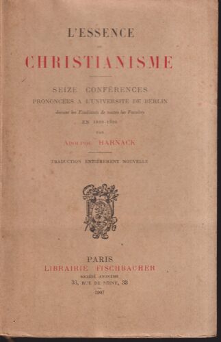 "L'Essence Du Christianisme : Seize Conférences Prononcées À L'Université De Berlin En 1899-1900", Adolphe Harnack, Fischbacher, 19o7