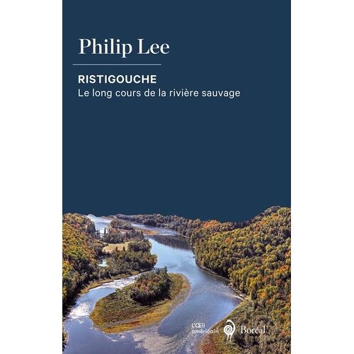 Ristigouche - Le Long Cours De La Rivière Sauvage