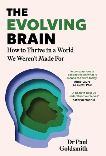 The Evolving Brain - Thriving In A World We Weren't Made For