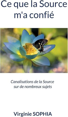 Ce Que La Source M'A Confié  Ouvrage De Virginie Sophia