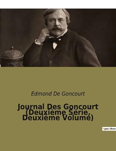 Journal Des Goncourt - Deuxième Série, Tome 2