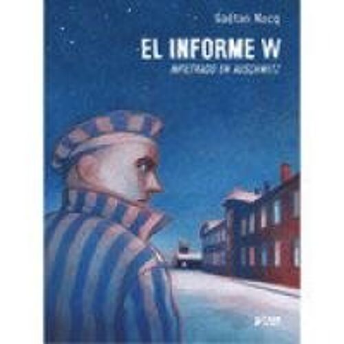 El Informe W Infiltrado En Auschwit
