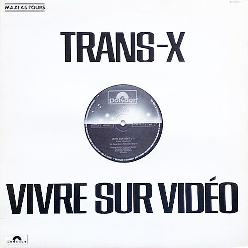 Trans-X - Vivre Sur Vidéo / Living On Video