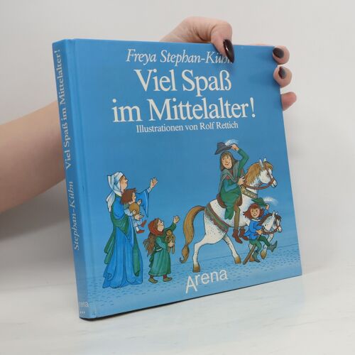 Viel Spass Im Mittelalter! | Freya Stephan-Kuhn