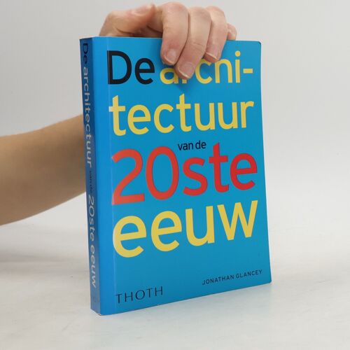 De Architectuur Van De 20ste Eeuw | Jonathan Glancey