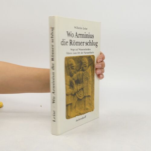 Wo Arminius Die Romer Schlug | Wilhelm Leise