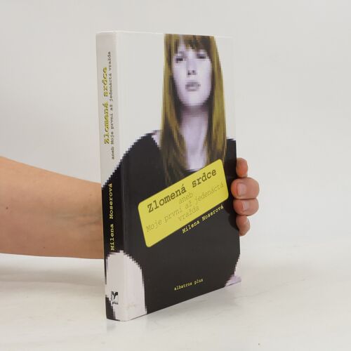 Zlomena Srdce, Aneb, Moje Prvni Az Jedenacta Vrazda | Milena Moser