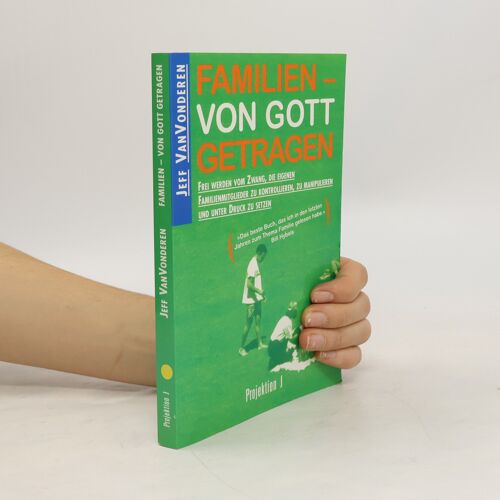 Familien - Von Gott Getragen | Jeff Vanvonderen