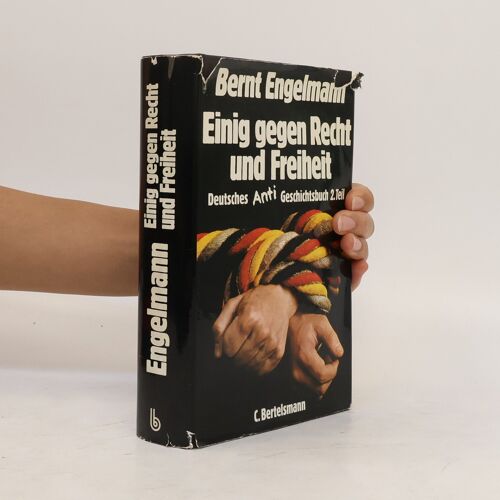 Einig Gegen Recht Und Freiheit | Bernt Engelmann