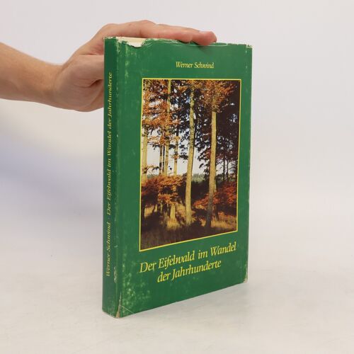 Der Eifelwald Im Wandel Der Jahrhunderte | Werner Schwind