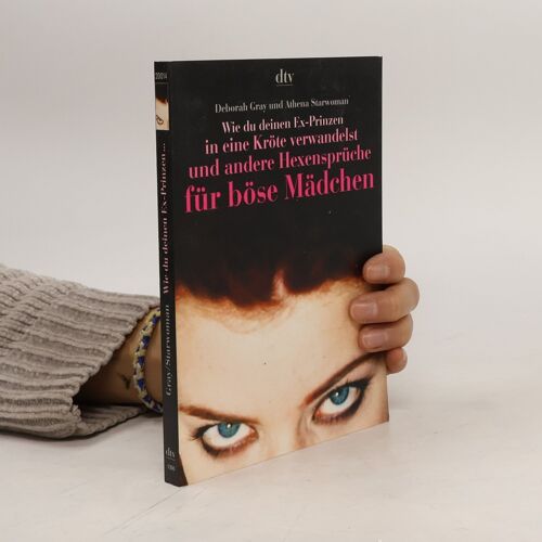 Wie Du Deinen Ex-Prinzen In Eine Krote Verwandelst Und Andere Hexenspruche Fur Bose Madchen | Deborah Gray