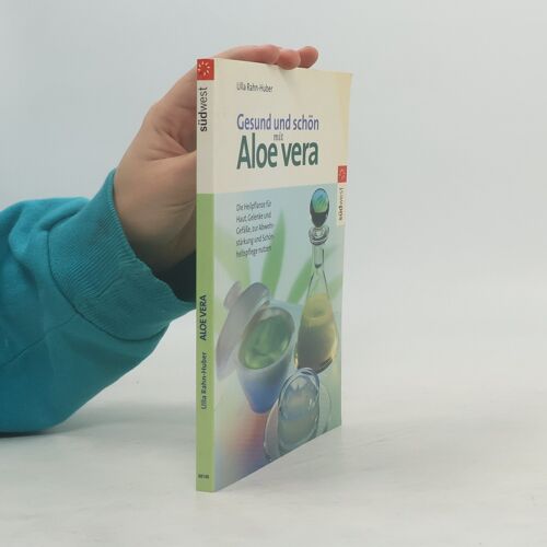 Gesund Und Schön Mit Aloe Vera | Ulla Rahnová Huberová