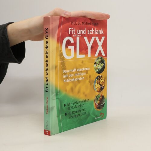 Fit Und Schlank Mit Dem Glyx. Dauerhaft Abnehmen Mit Den Richtigen Kohlenhydraten. | Michael Hamm
