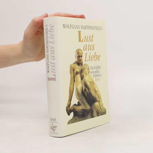 Lust Aus Liebe | Wolfgang Bartholomaus