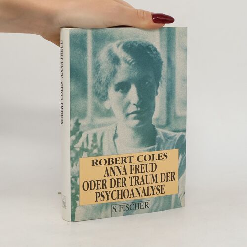 Anna Freud Oder Der Traum Der Psychoanalyse | Robert Coles
