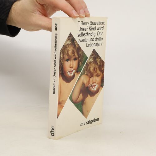 Unser Kind Wird Selbstandig | T. Berry Brazelton