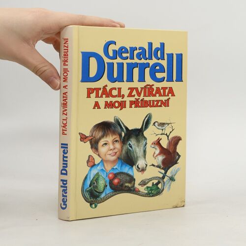Ptaci, Zvirata A Moji Pribuzni | Gerald Malcolm Durrell