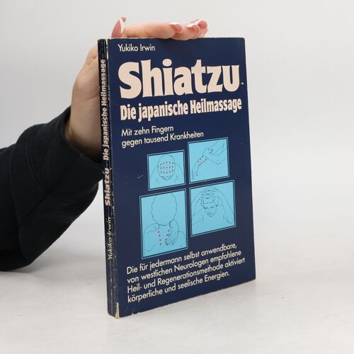 Shiatzu - Die Japanische Heilmassage | Yukiko Irwin